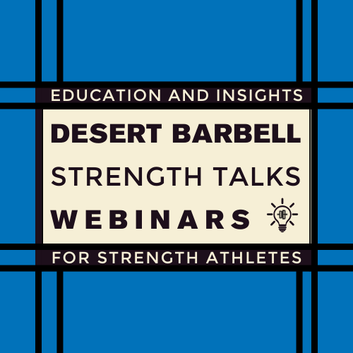 Desert Barbell Strength Talks Webinar: Building a Massive Deadlift, 27th April 2024, 9AM - Desert Barbell